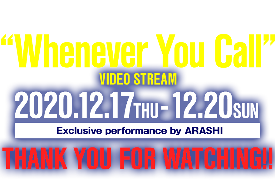 [Behind the Scenes of ”Whenever You Call”] VIDEO STREAM 2020.12.17 THU -12.20 SUN 